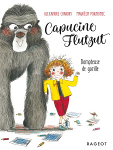 Capucine Flutzut Tome 2 : Dompteuse de gorille - Chardin Alexandre ; Poignonec Maurèen