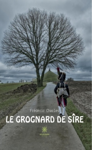 LE GROGNARD DE SIRE - CHARLES FREDERIC