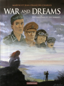 War and Dreams Tome 4 : Des fantômes et des hommes - Charles Maryse ; Charles Jean-François