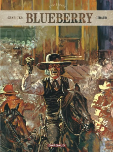 Blueberry L'intégrale Tome 3 : Le Cheval de fer ; L'Homme au poing d'acier ; La Piste des Sioux - Charlier Jean-Michel ; Giraud Jean