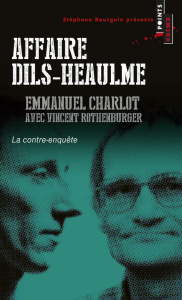 Affaire Dils-Heaulme. La contre-enquête - Charlot Emmanuel ; Rothenburger Vincent