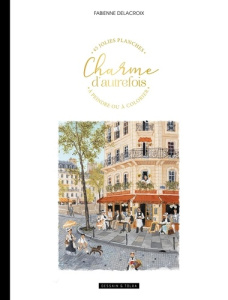 Charme d'autrefois. 45 jolies planches à peindre ou à colorier - Delacroix Fabienne