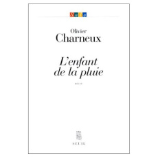 L'enfant de la pluie. Récit - Charneux Olivier