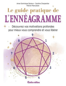 Le guide pratique de l'ennéagramme. Découvrez vos motivations profondes pour mieux vous comprendre e - Derieux Anne-Dominique ; Charpentier Caroline ; Ma