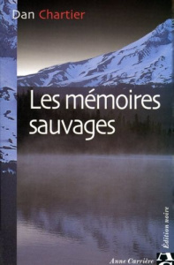 Les mémoires sauvages - Chartier Dan