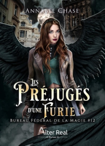 Bureau Fédéral de la Magie Tome 12 : Les Préjugés d'une Furie - Chase Annabel ; Alby Dehlia