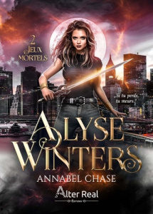 Alyse Winters Tome 2 : Jeux mortels - Chase Annabel ; Nicey Julie