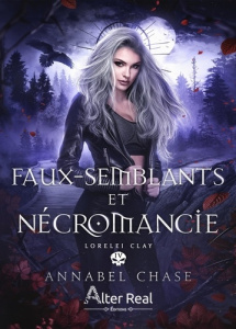 Lorelei Clay Tome 4 : Faux-semblants et Nécromancie - Chase Annabel ; Nicey Julie