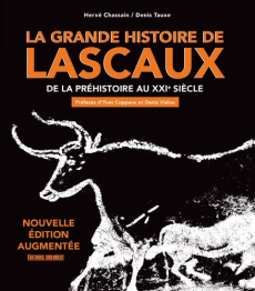 La grande histoire de Lascaux. De la préhistoire au XXIe siècle, Edition revue et augmentée - Chassain Hervé ; Tauxe Denis ; Coppens Yves ; Vial