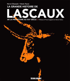 La Grande histoire de Lascaux. De la Préhistoire au XXIe siècle - Chassain Hervé ; Tauxe Denis ; Coppens Yves ; Vial