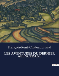 Les aventures du dernier abencerage. . - Chateaubriand François-René