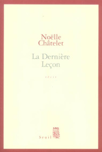 La Dernière Leçon - Châtelet Noëlle