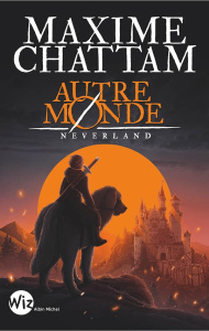 Autre-Monde Tome 6 : Neverland - Chattam Maxime