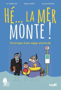 Hé... la mer monte ! Chronique d'une vague annoncée - Chaumillon Eric ; Duméry Mathieu ; Bouzard Guillau