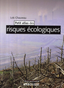 Petit atlas des risques écologiques. 3e édition - Chauveau Loïc ; Landrin Vincent ; Mazuy Frédéric ;
