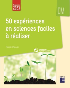 50 expériences en sciences faciles à réaliser CM. Ressources numériques, Edition 2023 - Chauvel Pascal ; Drouin Armelle