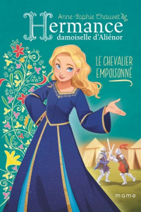 Hermance, damoiselle d'Aliénor Tome 2 : Le chevalier empoisonné - Chauvet Anne-Sophie ; Tan Wendy