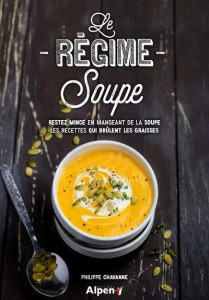 Les soupes minceurs. Restez mince en mangeant de la soupe, les recettes qui brûlent les graisses - Chavanne Philippe