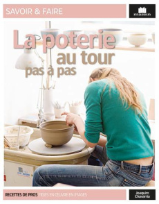 La poterie au tour pas à pas - Chavarria Joaquim ; Richebé Martine