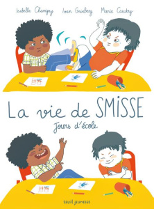 La vie de Smisse. Jours d'école - Chavigny Isabelle ; Grinberg Ivan ; Caudry Marie