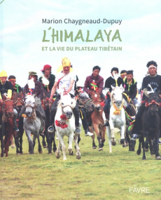 L'Himalaya. Et la vie du plateau tibétain - Chaygneaud-Dupuy Marion ; Dorjee Hashi Tashi