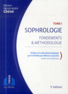 Sophrologie. Tome 1, Fondements & Méthodologie, 5e édition - Chéné Patrick-André ; Caycedo Alfonso