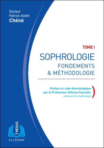 Sophrologie. Tome 1, Fondements & méthodologie, 6e édition - Chéné Patrick-André ; Caycedo Alfonso