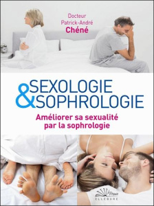 Sexologie et sophrologie. Améliorer sa sexualité par la sophrologie - Chéné Patrick-André
