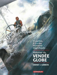Histoires du Vendée Globe - Chenet Alexandre ; Garreta Renaud
