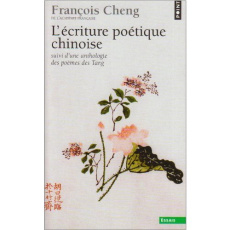 L'Ecriture poétique chinoise - Cheng François