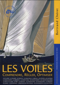 Les voiles. Comprendre, régler, optimiser - Cheret Bertrand