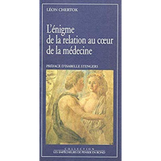 L'énigme de la relation au coeur de la médecine - Chertok Léon
