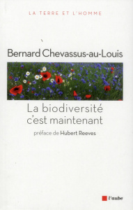 La biodiversité, c'est maintenant - Chevassus-au-Louis Bernard