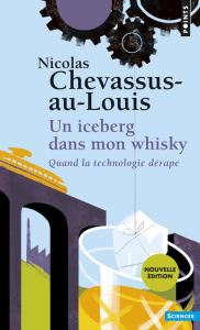 Un iceberg dans mon whisky. Quand la technologie dérape - Chevassus-au-Louis Nicolas