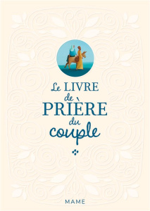 Le livre de prière du couple - Chevignard Isabelle ; Robien Mathilde de ; Puybare