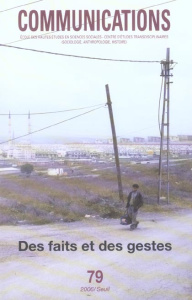 Communications N° 79 : Des faits et des gestes. Le parti pris du document, 2 - Chevrier Jean-François ; Roussin Philippe ; Soyink