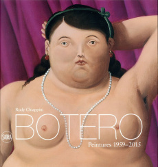 Botero. Peintures, 1959-2015 - Chiappini Rudy ; Botero Fernando ; Sicamois Frédér