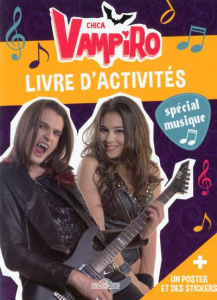 Chica Vampiro Livre d'activités spécial musique. un poster et des stickers - Nanteuil Sophie