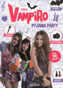 Chica Vampiro : Pyjama Party - Nanteuil Sophie