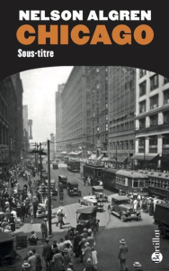 Chicago. Le Ciel et l'Enfer - Algren Nelson ; Terkel Studs ; Mercier Christophe