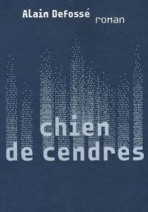 CHIEN DE CENDRES - DEFOSSE ALAIN
