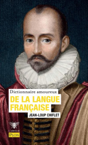 Dictionnaire amoureux de la langue française - Chiflet Jean-Loup ; Bouldouyre Alain