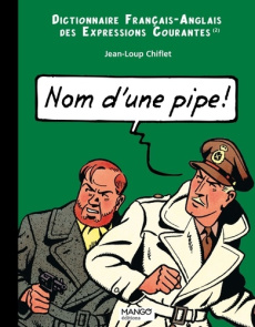 Nom d'une pipe ! Dictionnaire français-anglais des expressions courantes - Chiflet Jean-Loup