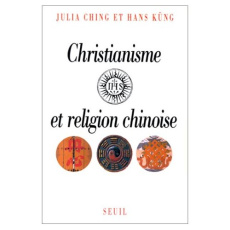 Christianisme et religion chinoise - Ching Julia ; Küng Hans