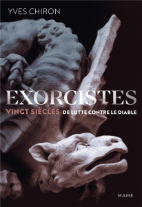 Exorcistes. Vingt siècles de lutte contre le diable - Chiron Yves