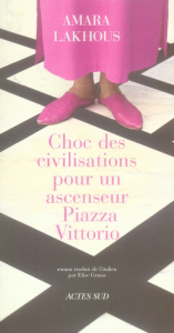Choc des civilisations pour un ascenseur Piazza Vittorio - Lakhous Amara ; Gruau Elise