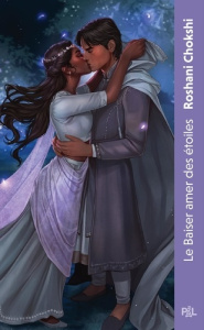 Le baiser amer des étoiles Tome 1 - Chokshi Roshani ; Linstrumelle Ariane
