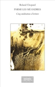 Parmi les méandres - Chopard Roland