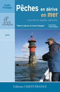 Pêche en dérive en mer. Leurres et appâts naturels - Choquet Anne ; Sauvin Thierry ; Ripault Franck