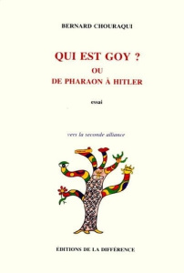 Qui est Goy ? ou De Pharaon à Hitler - Chouraqui Bernard